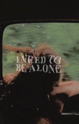 I NEED TO BE ALONE ✶ miscellaneous.