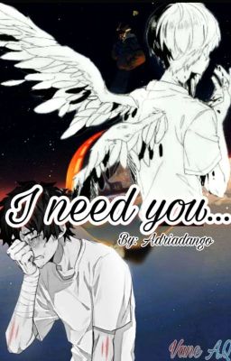 I need you