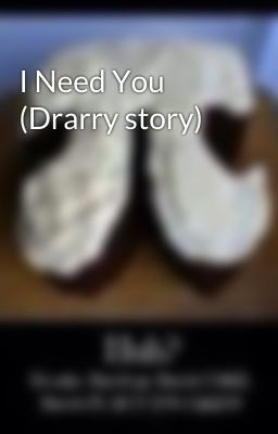 I Need You  (Drarry story)