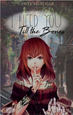 I NEED YOU - Till the Bones [SANS X HUMAN]