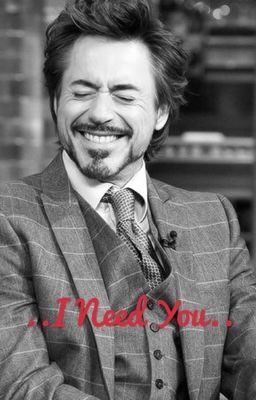 ..I need you.. ( Tony Stark x Female Reader)