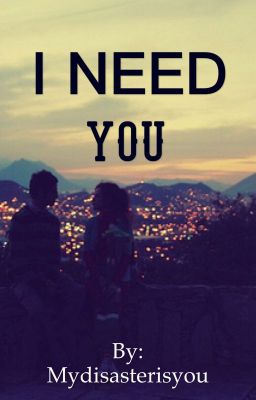 I Need You. /#Wattys2017/