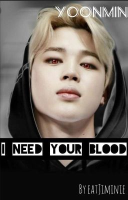 I need your blood // Yoonmin