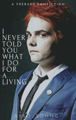 I Never Told You What I Do For A Living [Frerard]