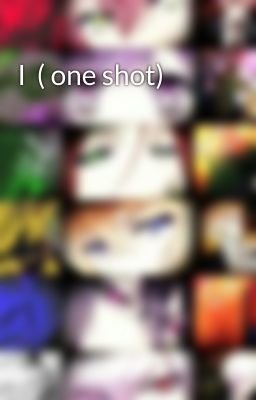 I  ( one shot)