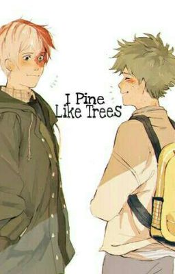 I Pine Like Trees