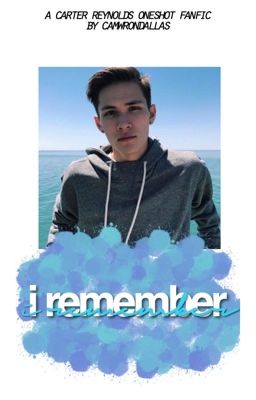 i remember ✧ carter reynolds 