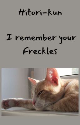 I remember your Freckles