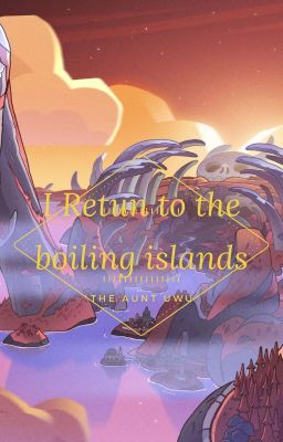 I Retun to the boiling islands