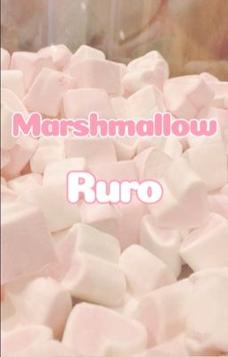 I Ruro I  Marshmallow