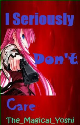 I Seriously Don't Care ~A Pokémon Fanfiction~