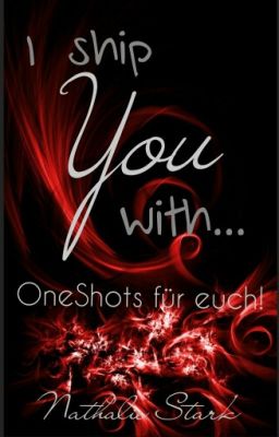 ✔I ship YOU with | OneShots für euch :)