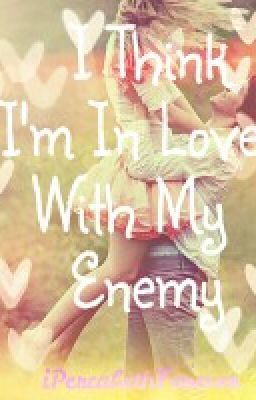 I Think I'm in Love With My Enemy (A PERCABETH STORY) (DISCONTINUED)