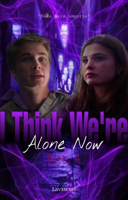 I Think We're Alone Now - Temporada 4 (CONCLUÍDO)