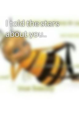 I told the stars about you..