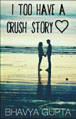 I too have a Crush Story