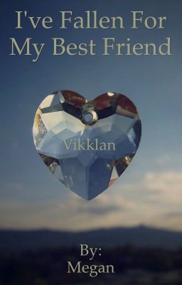 I've Fallen For My Best Friend. Vikklan