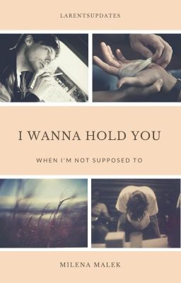 I wanna hold you when I'm not supposed to