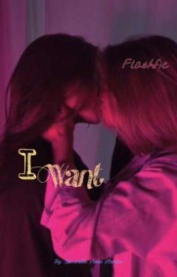 I Want - Flashfic