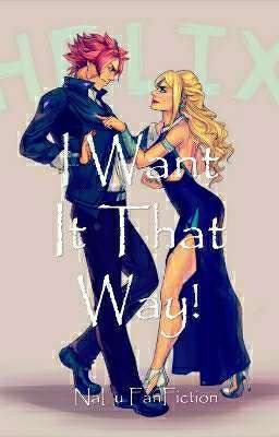 I Want It That Way (NaLu Fanfiction)