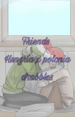 I want more than friendship(hunpolo Drabbles/countryhumans)