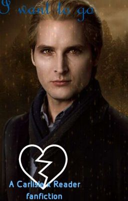 I want to go (a Carlisle X reader fanfic)