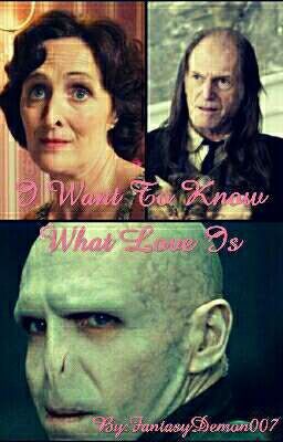 I Want To Know What Love Is (PetuniaxVoldemort und PetuniaxFilch) 