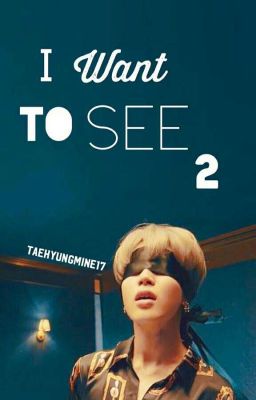 I Want To See ✔( Jimin ) BOOK 2 [Completed]