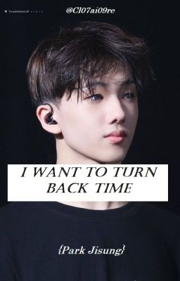 I Want to Turn Back Time (NCT P. Jisung)