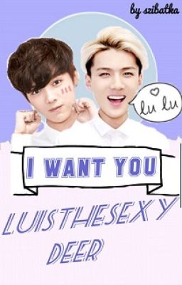 ↠I want you Luisthesexydeer↞