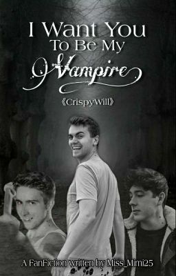 I Want You To Be My Vampire! 《CrispyWill FF》