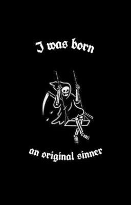 I was born an original sinner.