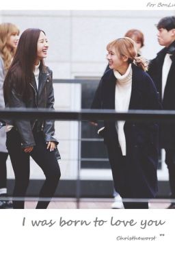 I was born to love you || BonLu [WJSN]