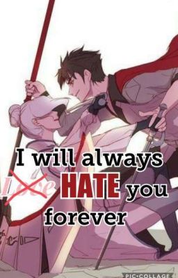 I will always (Love) HATE you *A Qrowin Story* (Complete)