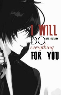 I will do everything for you (Fortsetzung)