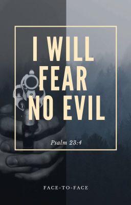 I will fear no evil