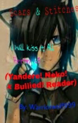 I Will Kiss It All Better (Yandere! Neko! x Bullied! Reader)