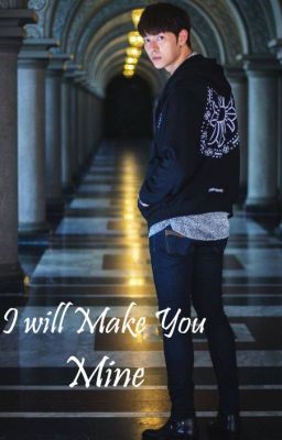 I Will Make You Mine(a Gangster Love Story)