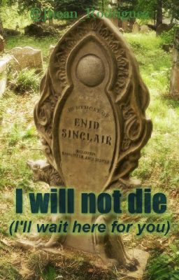 I will not die (I'll wait here for you)