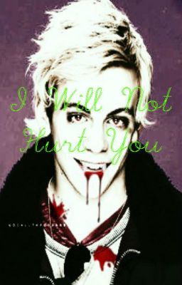 I Will Not Hurt You (Ross Lynch Vampire)