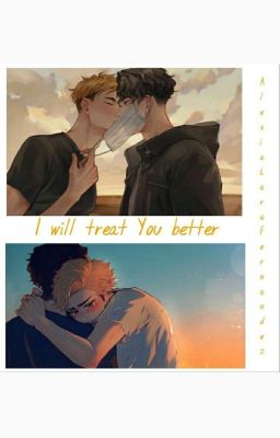 I will treat You better