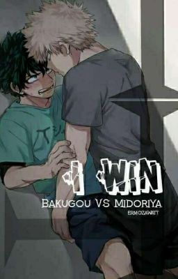 I Win | Bakugou X Midoriya