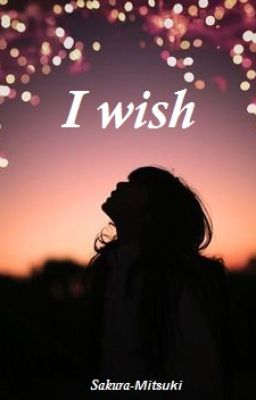 I wish