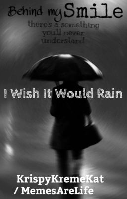 I Wish It Would Rain (Currently Being ReWritten)