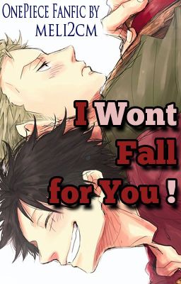 I Won't Fall For You! (One Piece Fanfic BxB ZoLu)