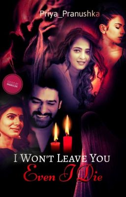 I Won't Leave you Even I Die - Pranushka Story