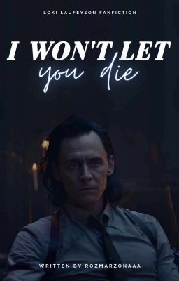 I WON'T LET YOU DIE || Loki Laufeyson 