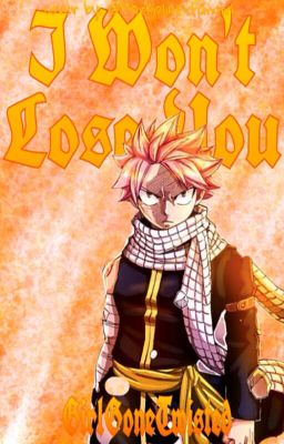 I Won't Lose You (Natsu x Reader)