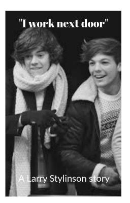 I work next door- Larry Stylinson