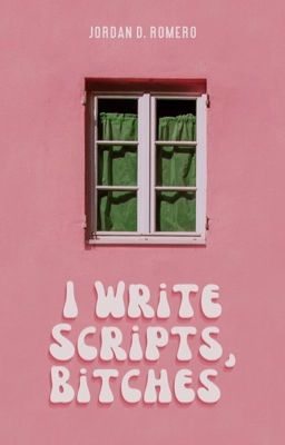 I write scripts, B****ES!